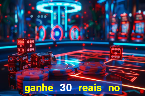 ganhe 30 reais no cadastro cassino